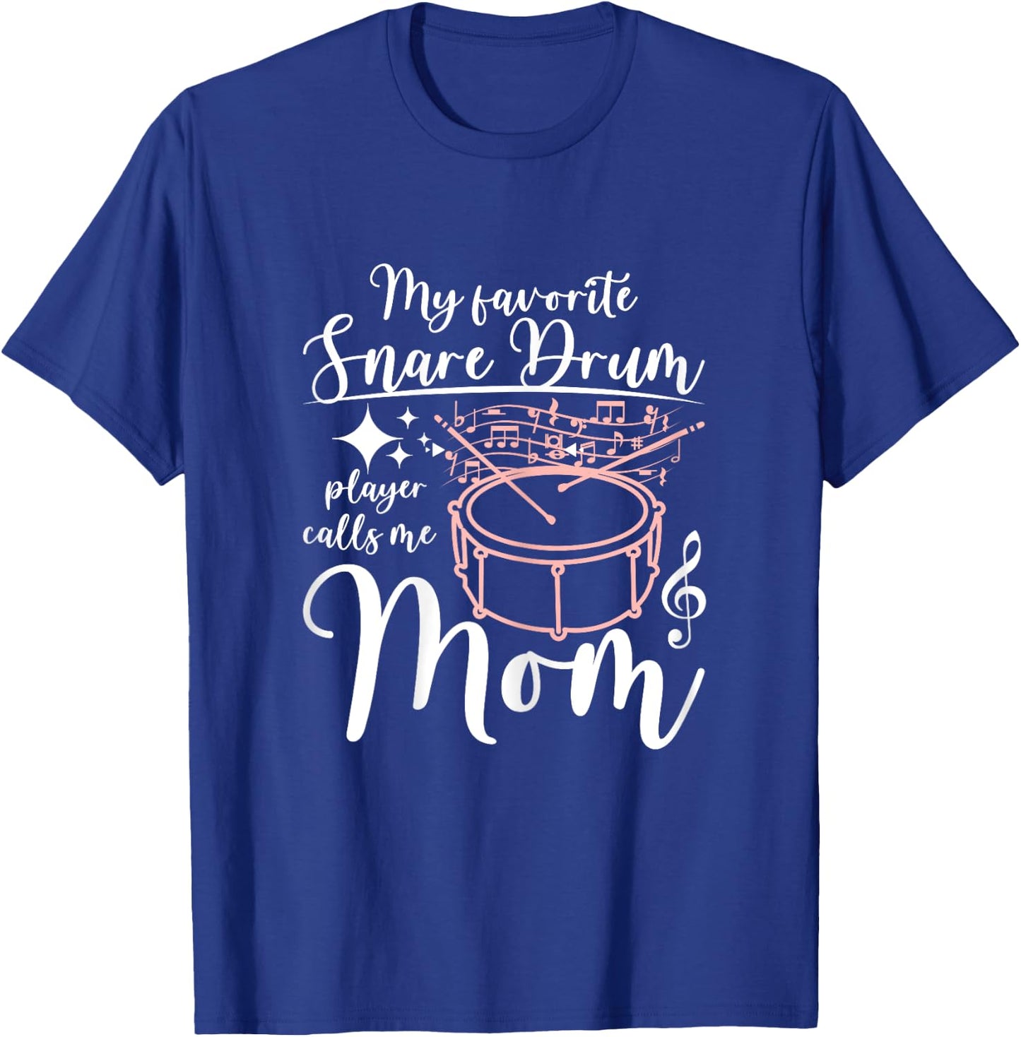 Mother's day My favorite snare drum player calls me mom T-Shirt - T-Shirt | Royal