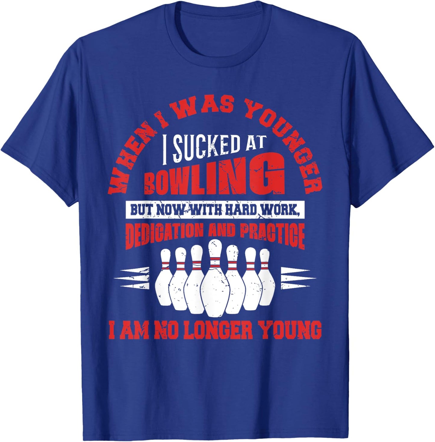 When I Was Younger I Sucked At Bowling Sport Bowler Funny T-Shirt - T-Shirt | Royal