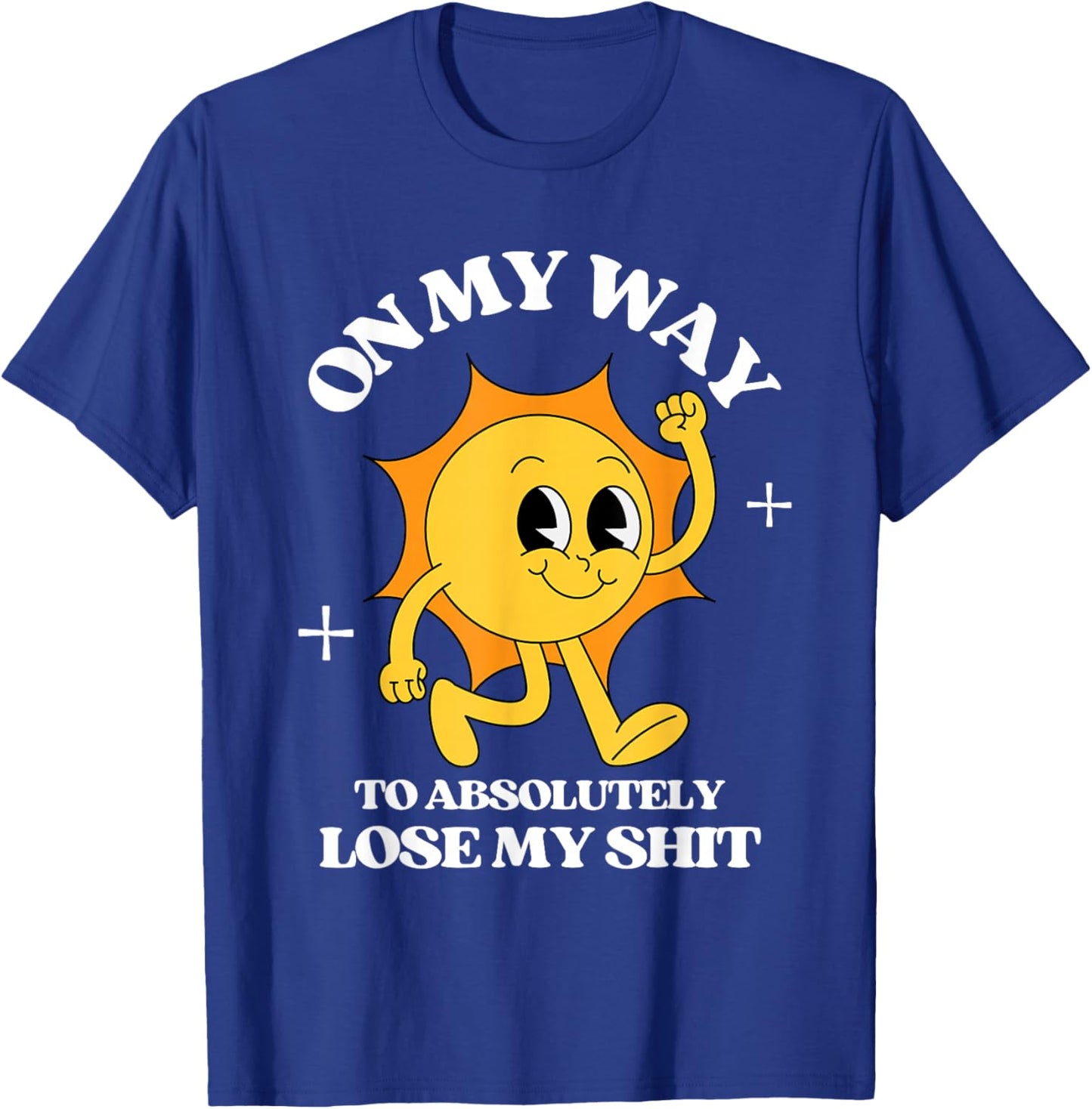 On My Way To Absolutely Lose My Shit Retro Vintage Sarcastic T-Shirt - T-Shirt | Royal