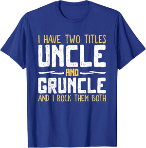 I Have Two 2 Titles Uncle And Gruncle And I Rock Them Both T-Shirt - T-Shirt | Royal