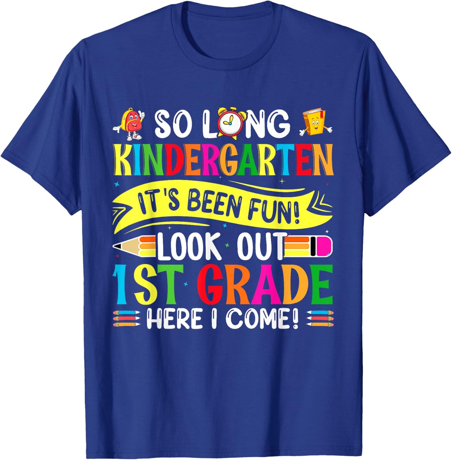So Long Kindergarten It's been Fun Look Out 1st Grade T-Shirt - T-Shirt | Royal