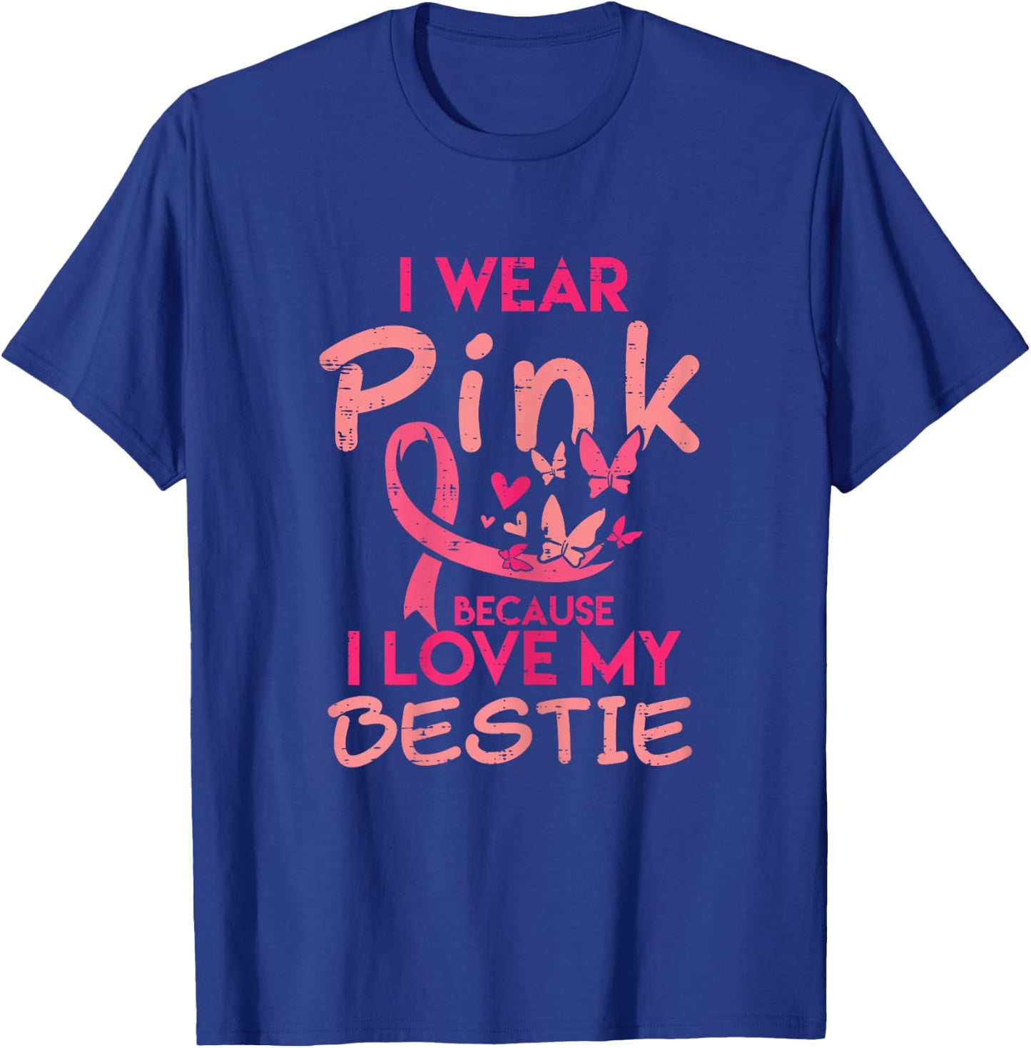 I Wear Pink I Love My Bestie Breast Cancer Awareness Women T-Shirt - T-Shirt | Royal