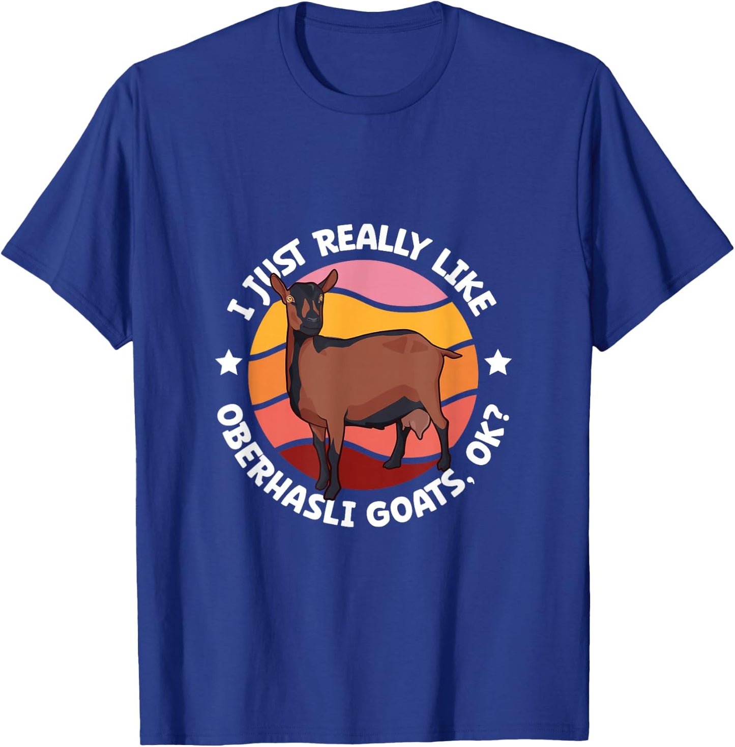 I just really like my Oberhasli goat T-Shirt - T-Shirt | Royal