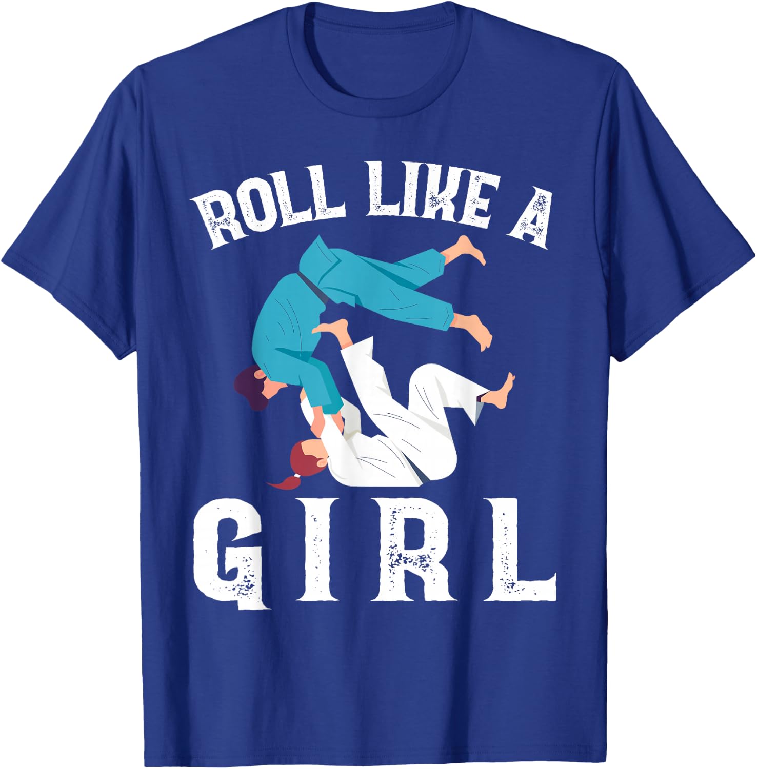 Roll Like A Girl Proud Fighter Funny Jiu Jitsu Martial Arts T-Shirt - T-Shirt | Royal