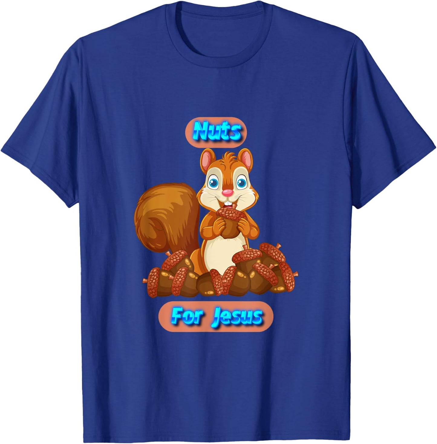 Nuts For Jesus Funny Squirrel Christian T-Shirt - T-Shirt | Royal