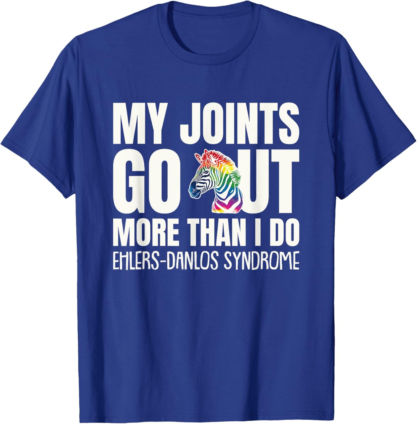 My Joints Go Out More Than I Do EDS Awareness T-Shirt - T-Shirt | Royal