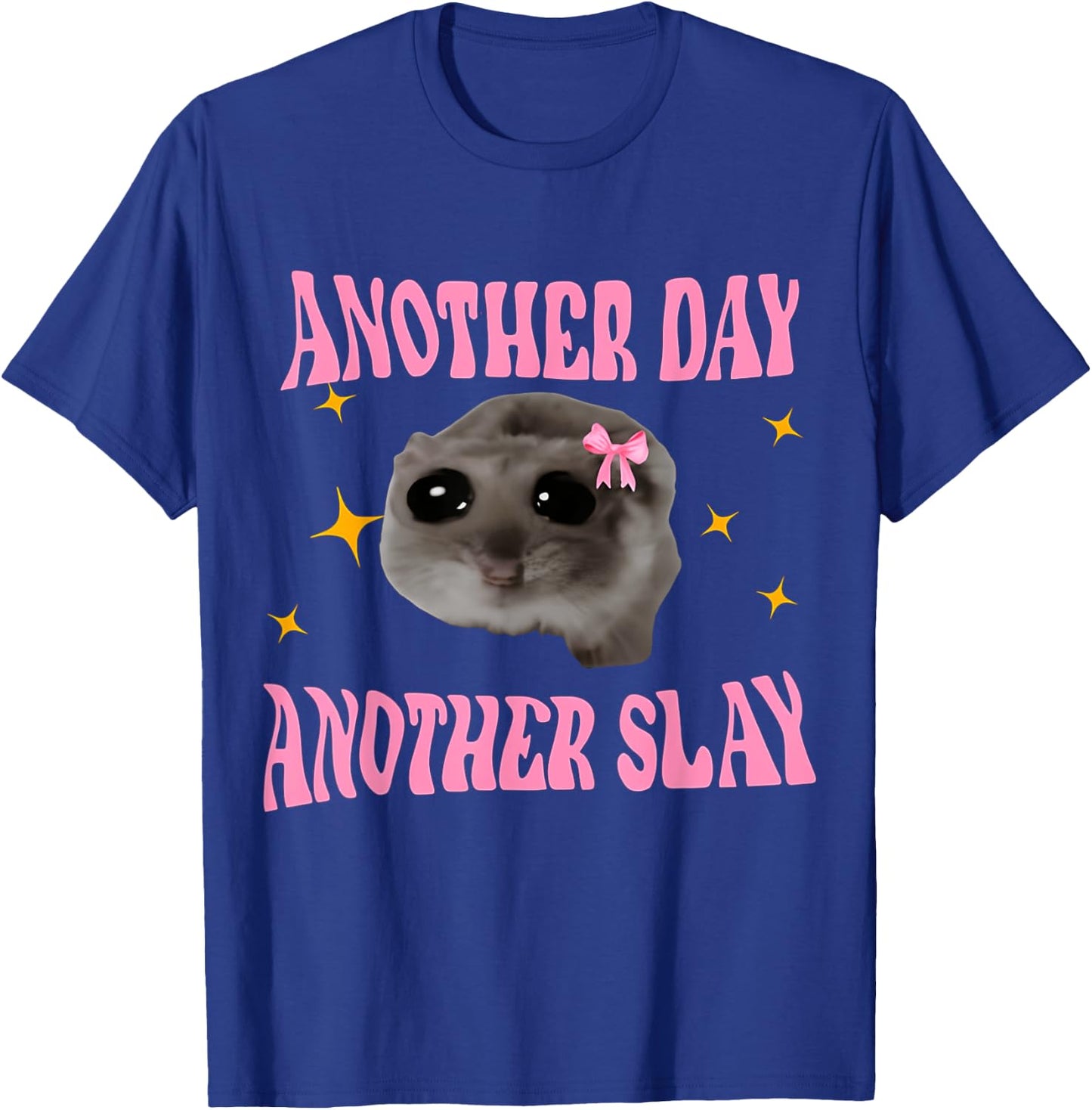 Twinkle Sad Hamster Another Day Another Stay T-Shirt - T-Shirt | Royal