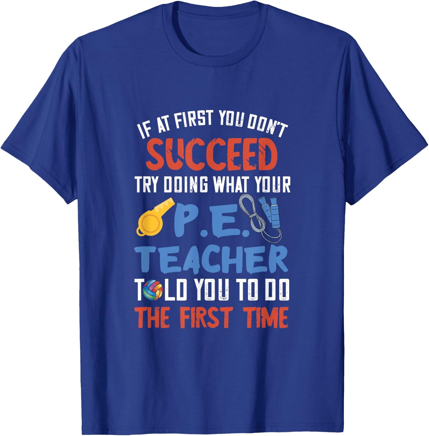 PE Teacher Succeed Sport Teacher School Fitness Gym Class Men Women T-Shirt - T-Shirt | Royal