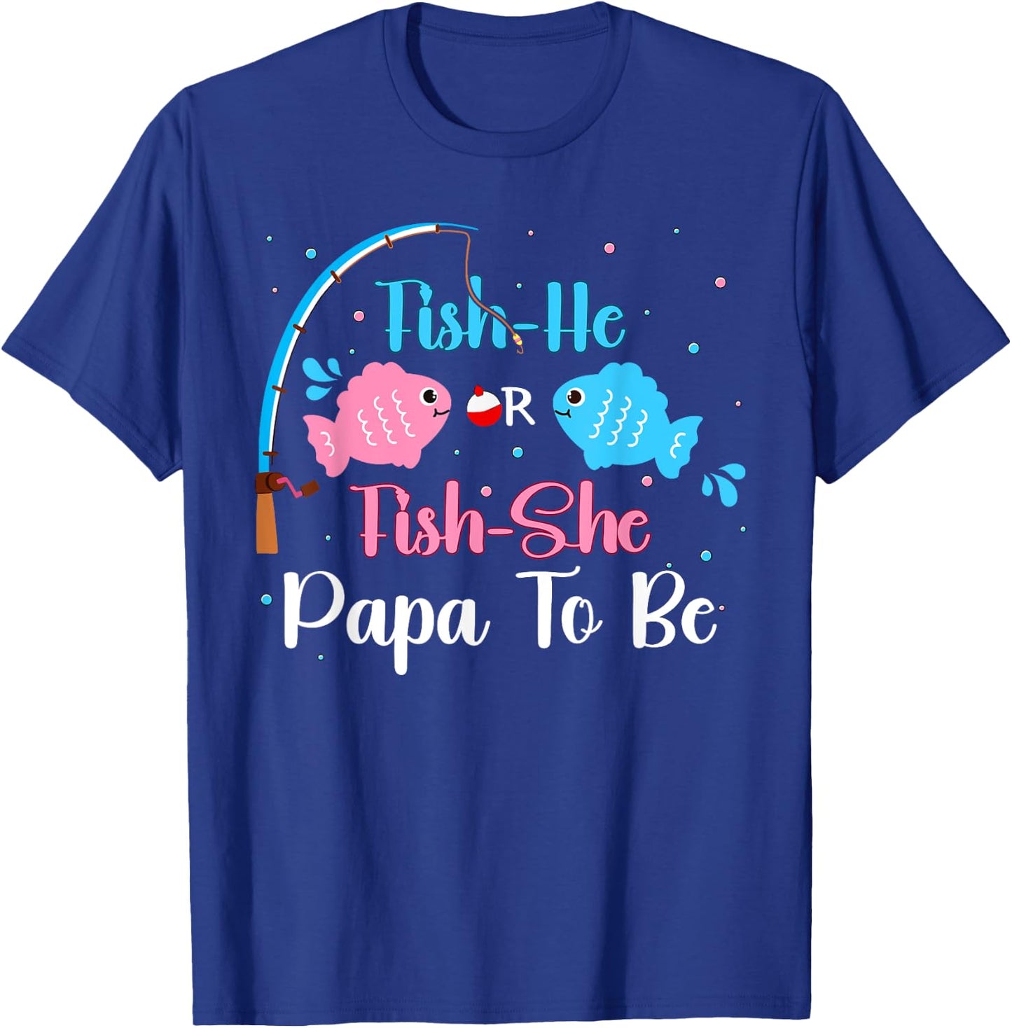Fish-He Or Fish-She Papa To Be Gender Reveal Baby Shower T-Shirt - T-Shirt | Royal