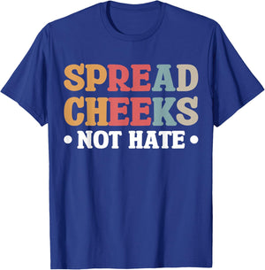 Spread Cheeks Not Hate T-Shirt - T-Shirt | Royal