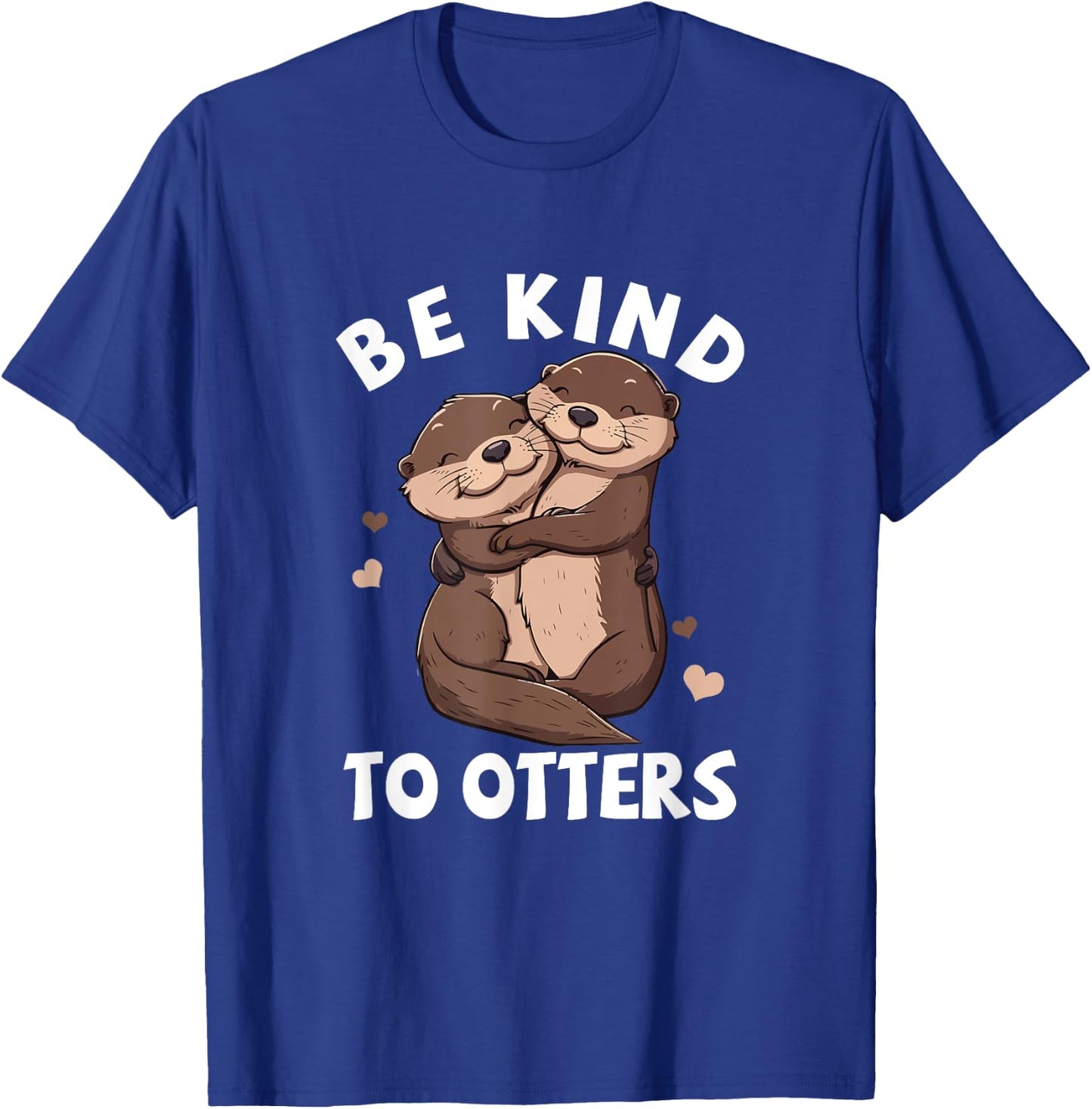 Be Kind To Otters Girls Kids Boys Women Otter's Day T-Shirt - T-Shirt | Royal