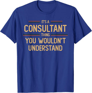 Consultant | Consulting Funny Job Saying T-Shirt - T-Shirt | Royal