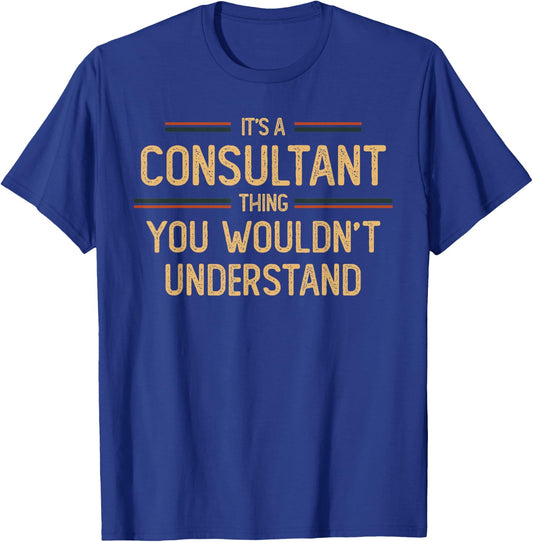 Consultant | Consulting Funny Job Saying T-Shirt - T-Shirt | Royal