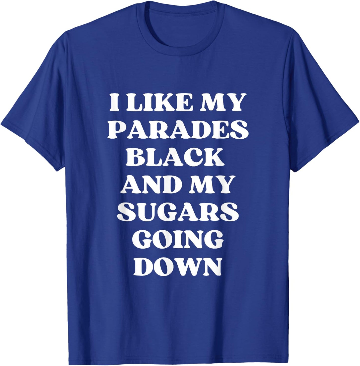 I Like My Parades Black & My Sugars Going Down Funny Emo T-Shirt - T-Shirt | Royal