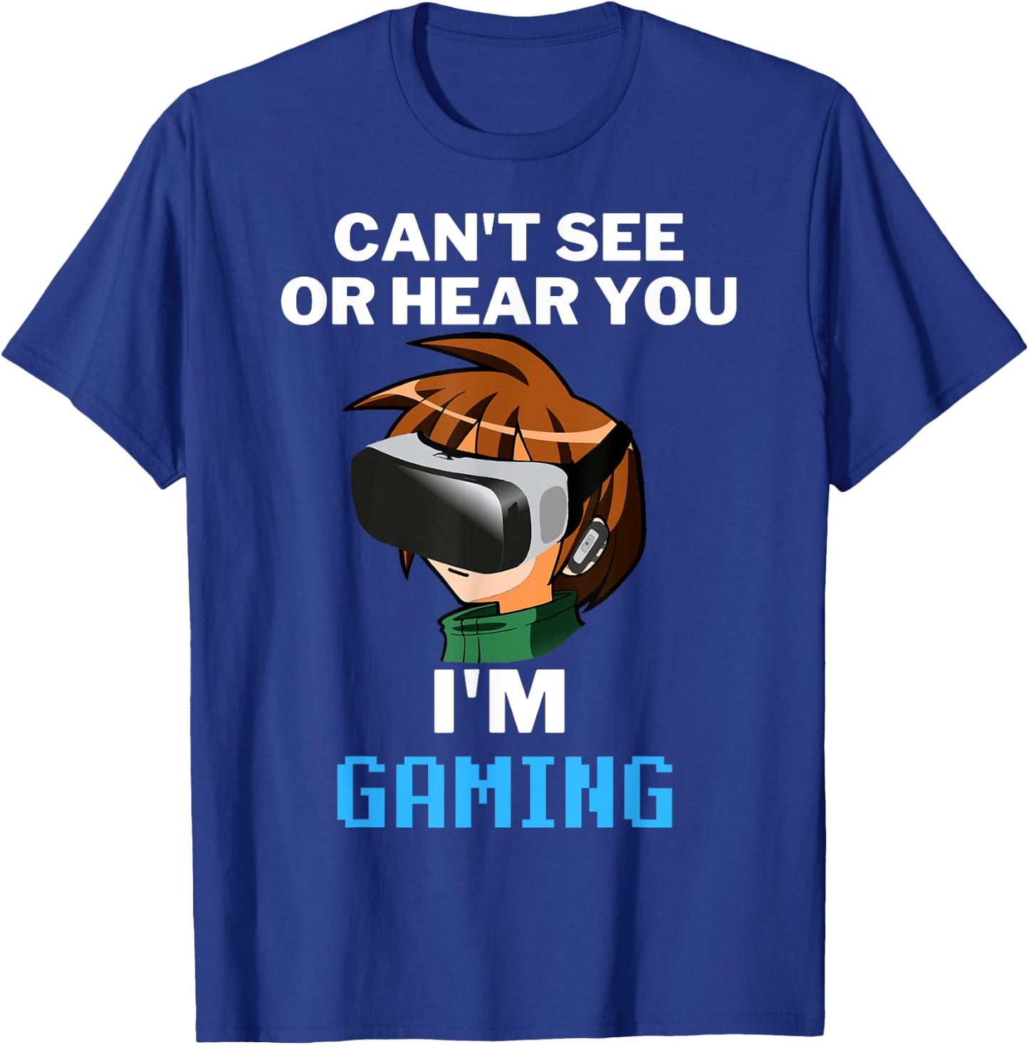 Can't See Or Hear You I'm Gaming Virtual Reality VR Gamer T-Shirt - T-Shirt | Royal