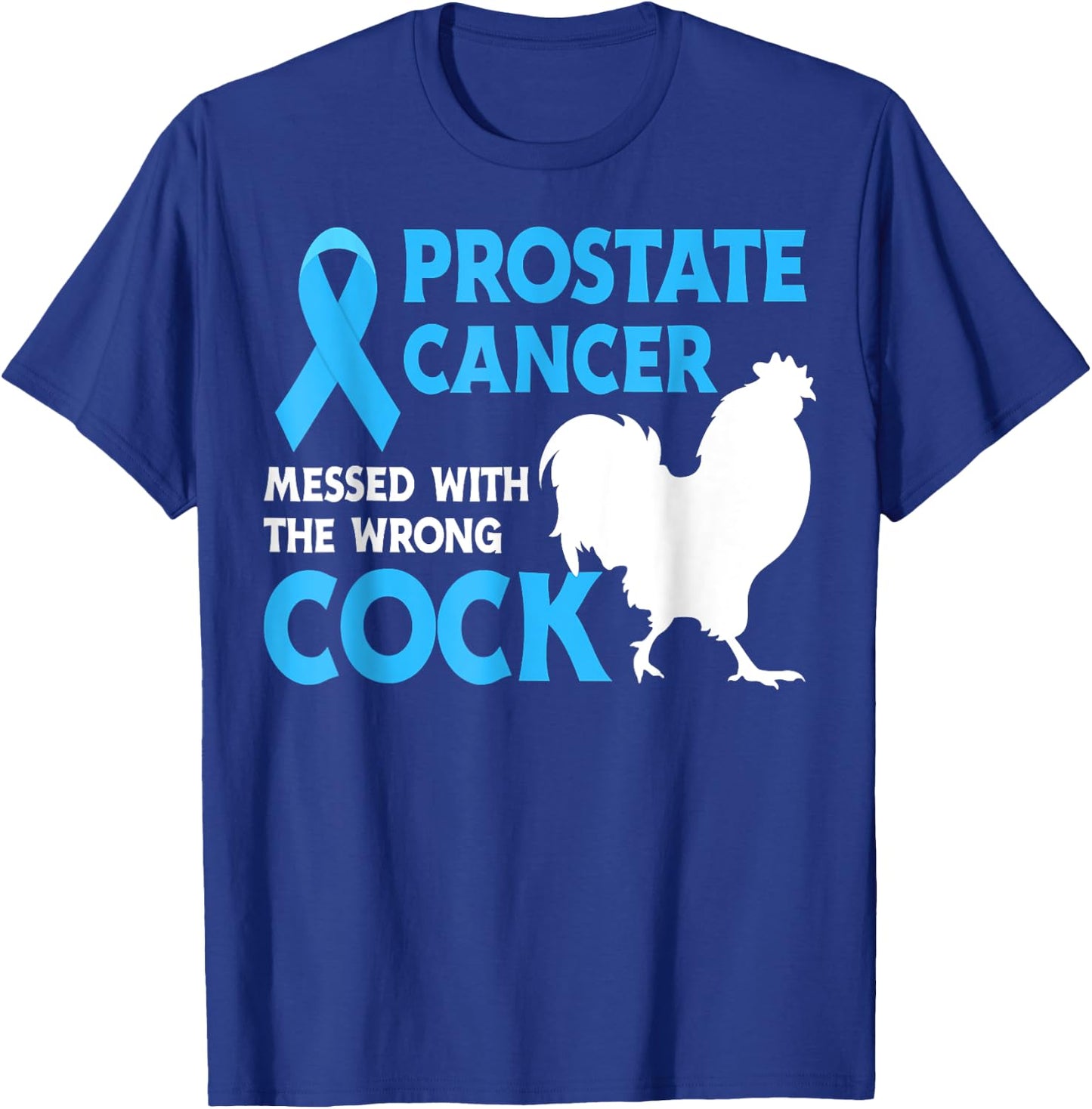 Prostate Cancer Messed With The Wr.ong Cock Cancer Awareness T-Shirt - T-Shirt | Royal