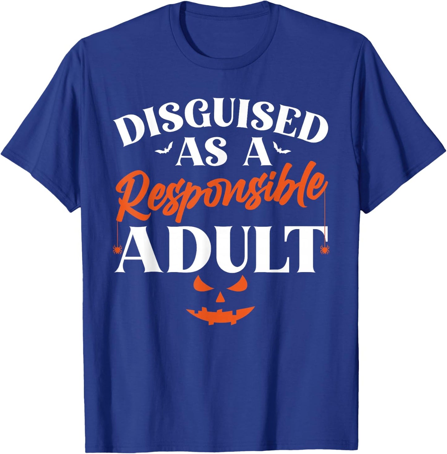 Disguised as a Responsible Adult, Funny Halloween Costume T-Shirt - T-Shirt | Royal