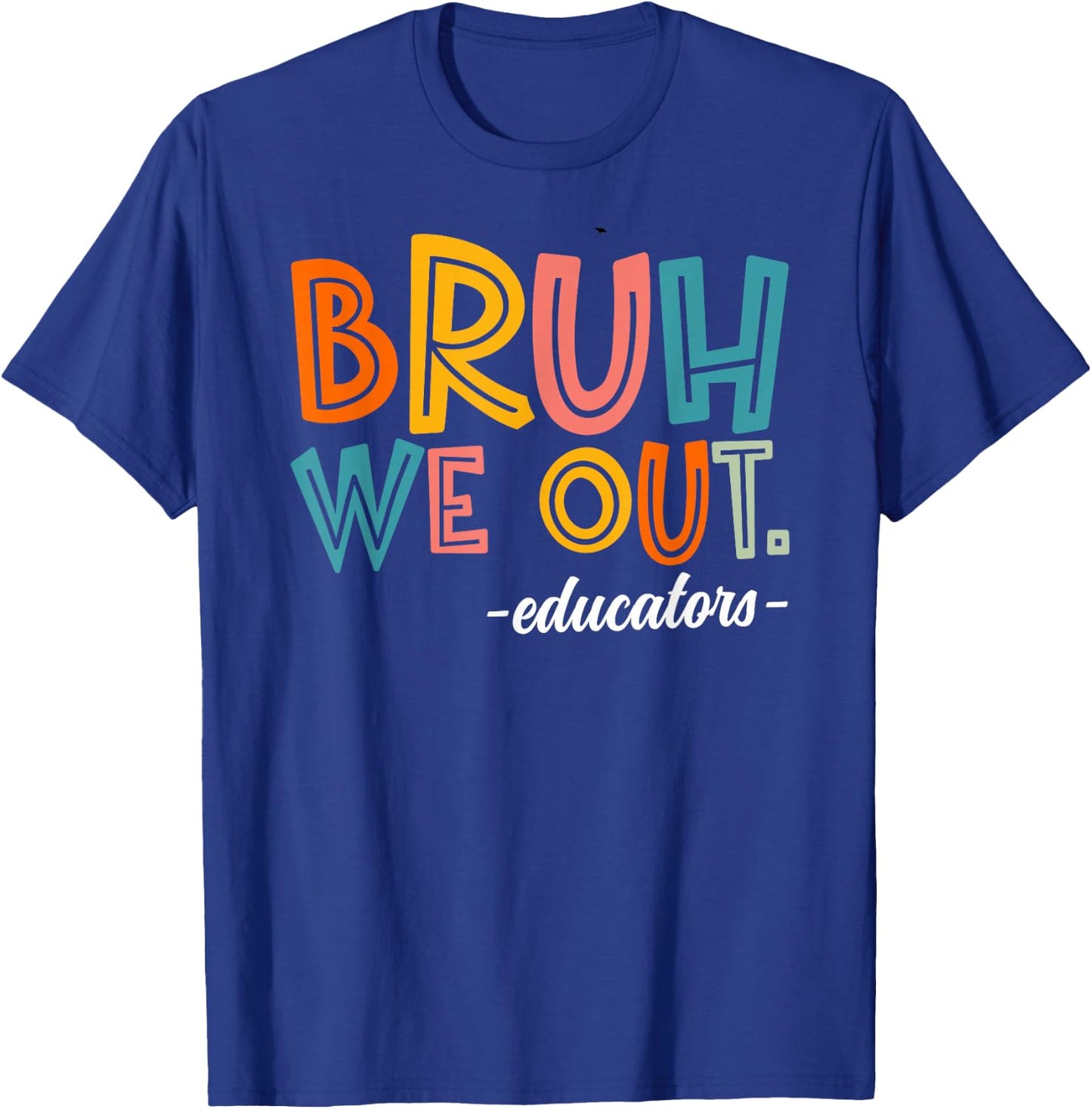 Bruh We Out Educators Last Day Of School 2025 Teacher Summer Women Kids T-Shirt - T-Shirt | Royal