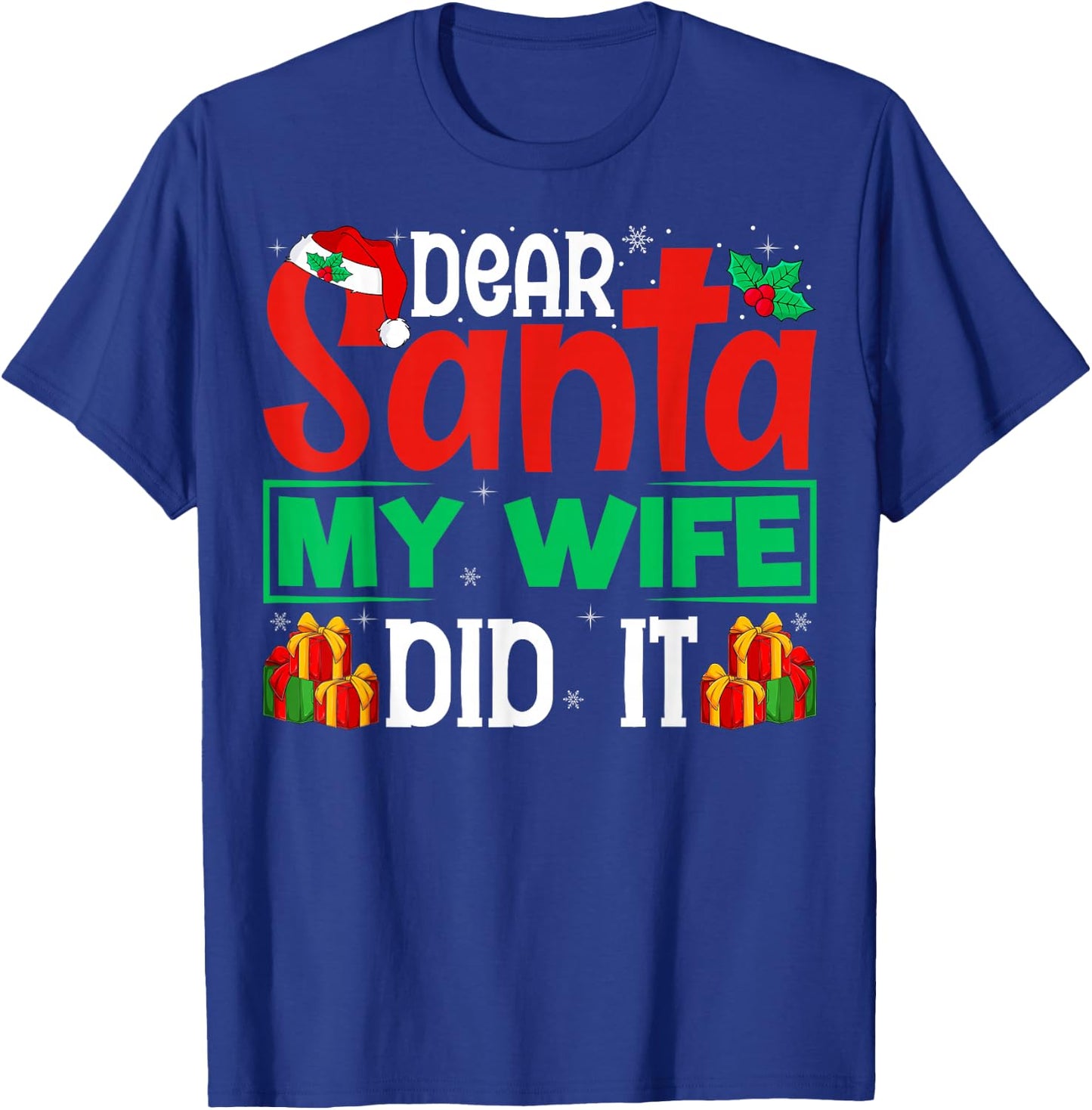 Dear Santa My Wife Did It - Funny Christmas Husband T-Shirt - T-Shirt | Royal