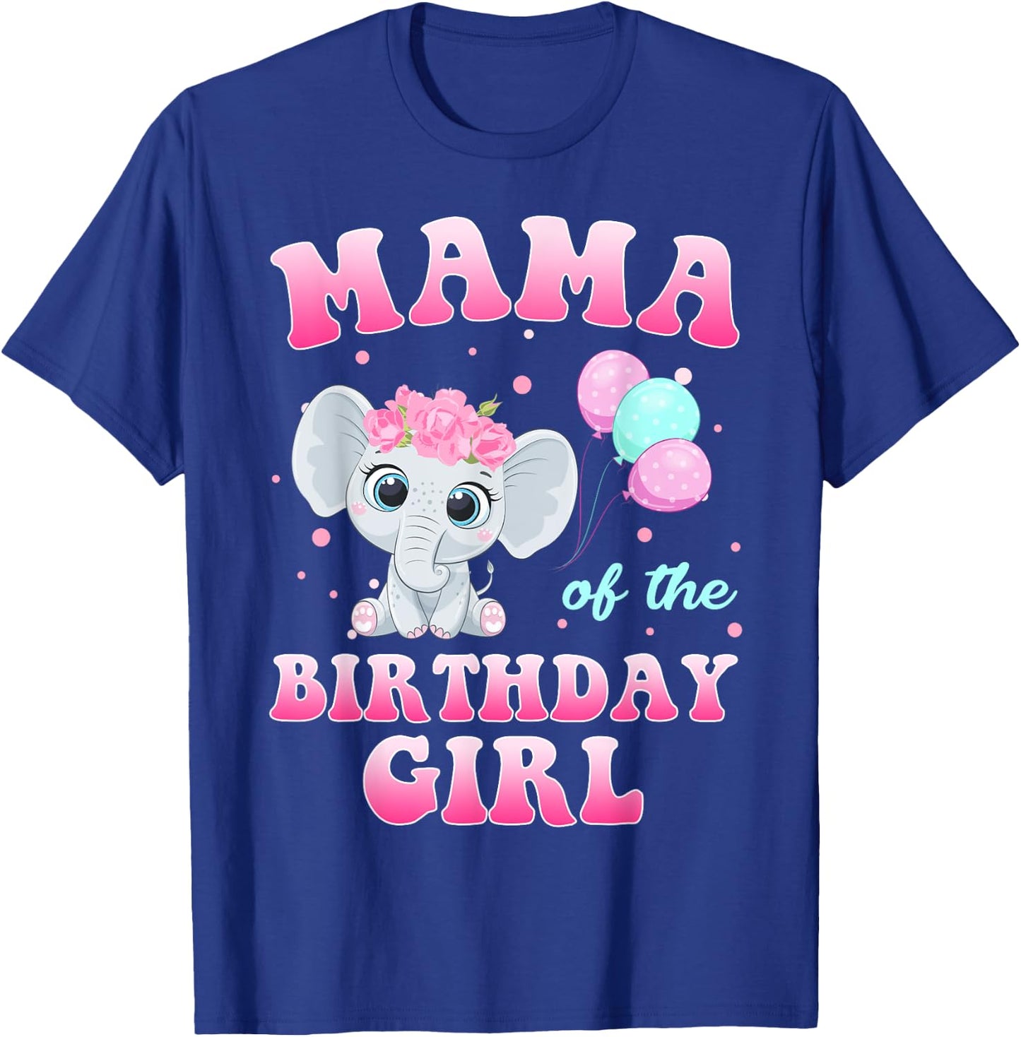 Mama Of The Birthday Girl Elephant Family Party T-Shirt - T-Shirt | Royal