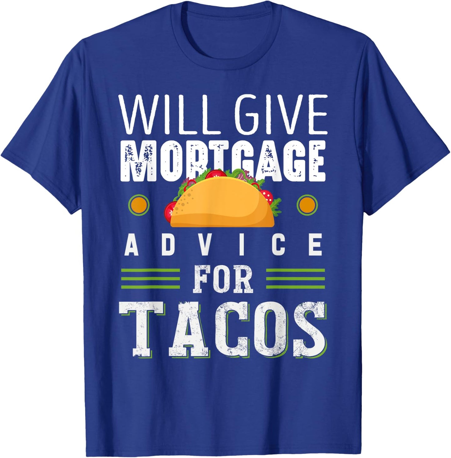 Will Give Mortgage Advice for Tacos Loan Officer T-Shirt - T-Shirt | Royal