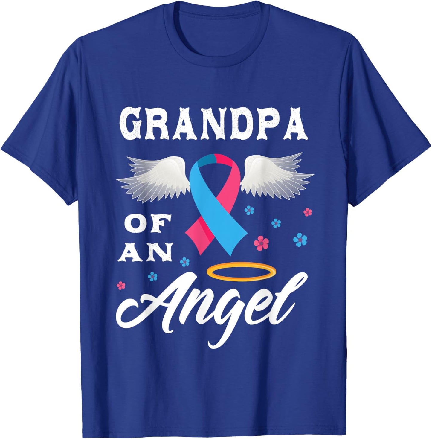 Grandpa Of An Angel Pregnancy and Infant Loss Awareness T-Shirt - T-Shirt | Royal