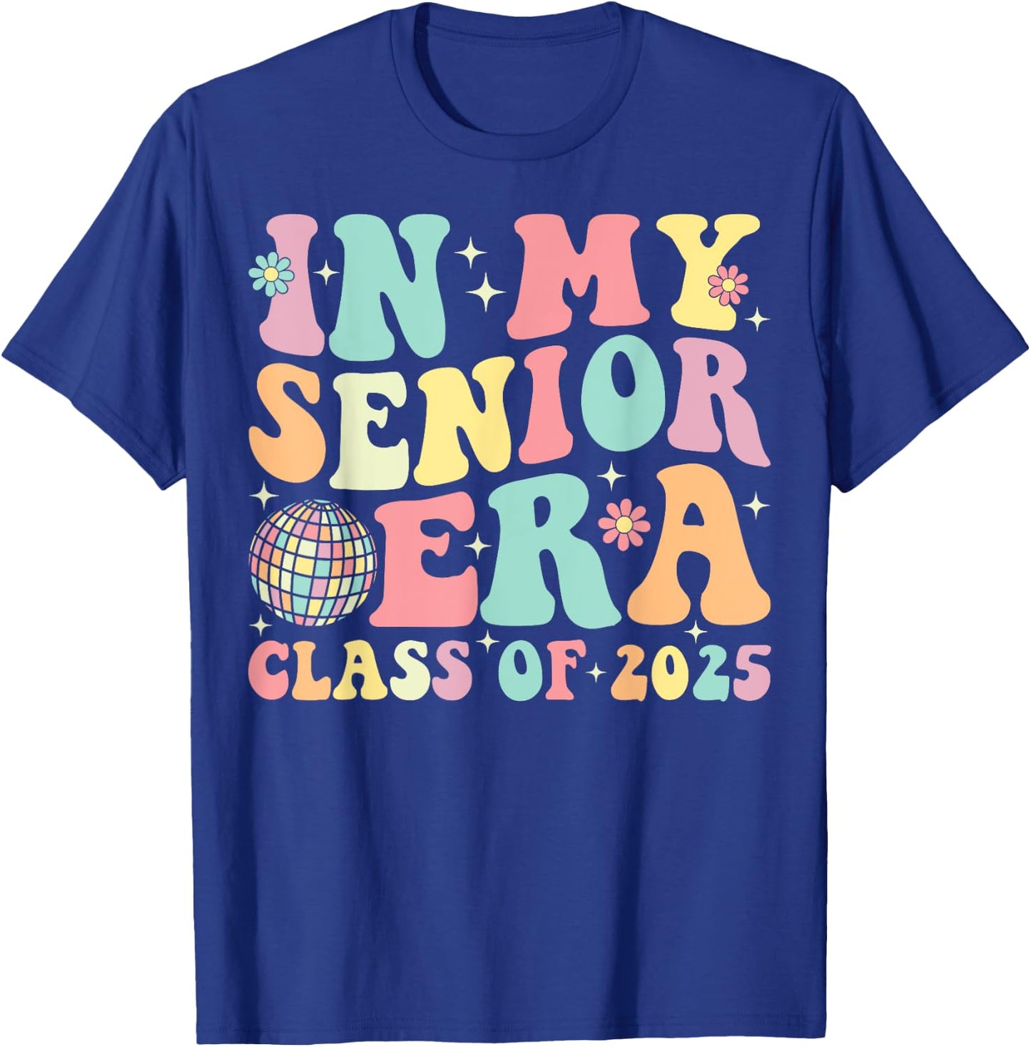 In My Senior Era Class of 2025 Senior 2025 Graduation T-Shirt - T-Shirt | Royal