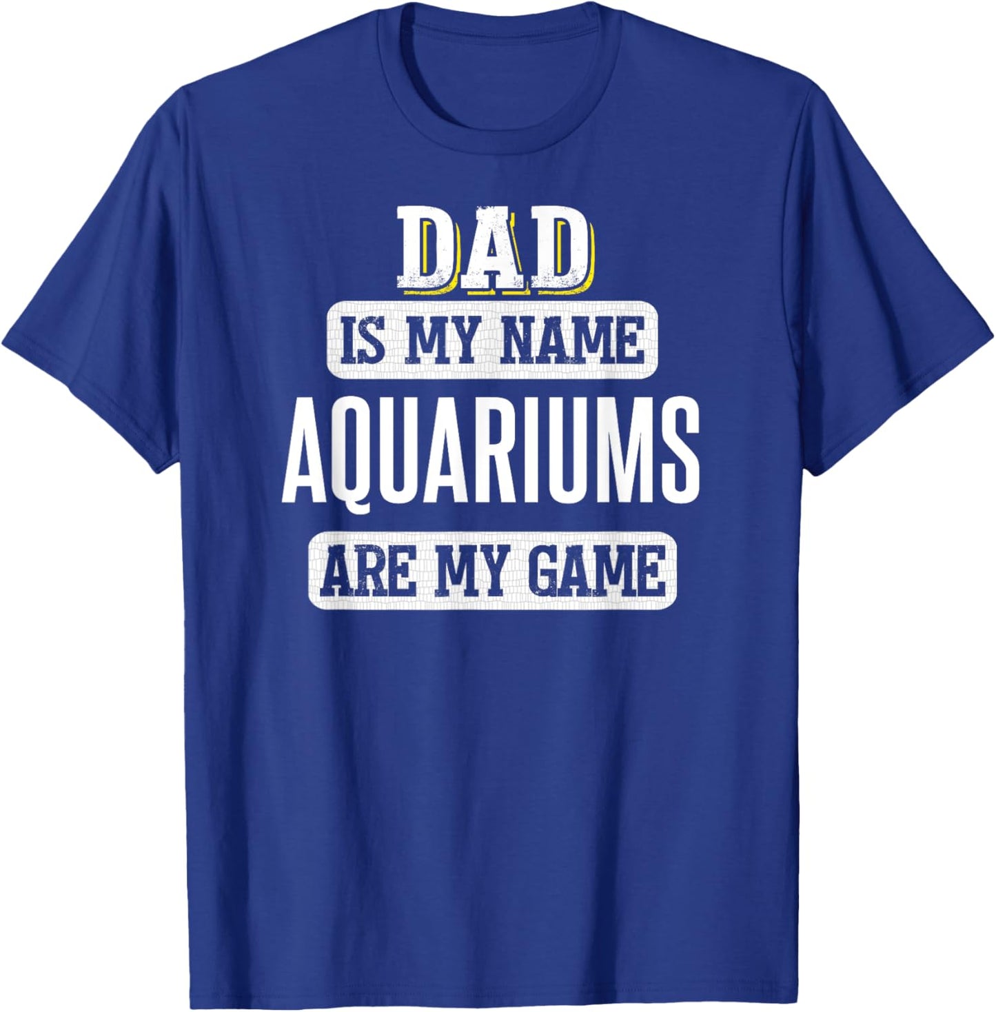Funny Aquariums Gift Dad Fathers Day Shirt T-Shirt - T-Shirt | Royal