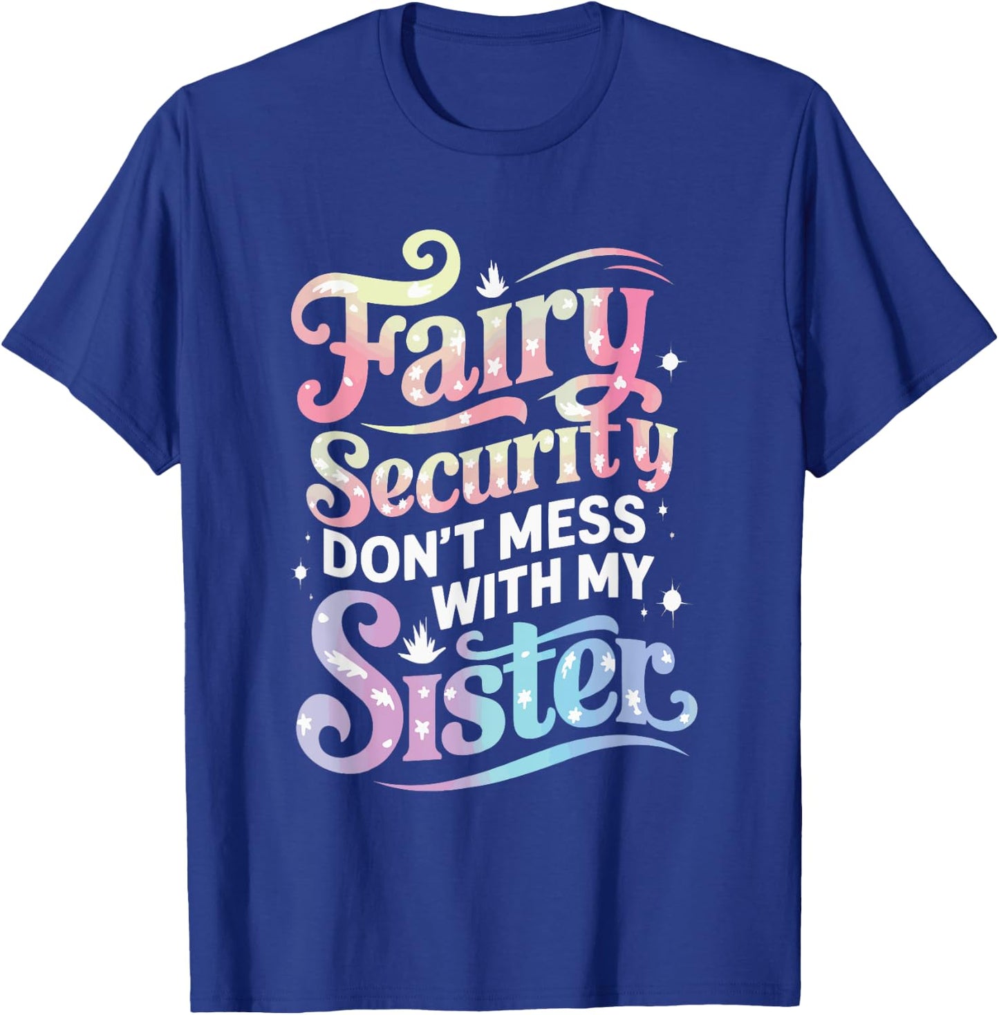 Fairy Security Don't Mess With My Sister T-Shirt - T-Shirt | Royal