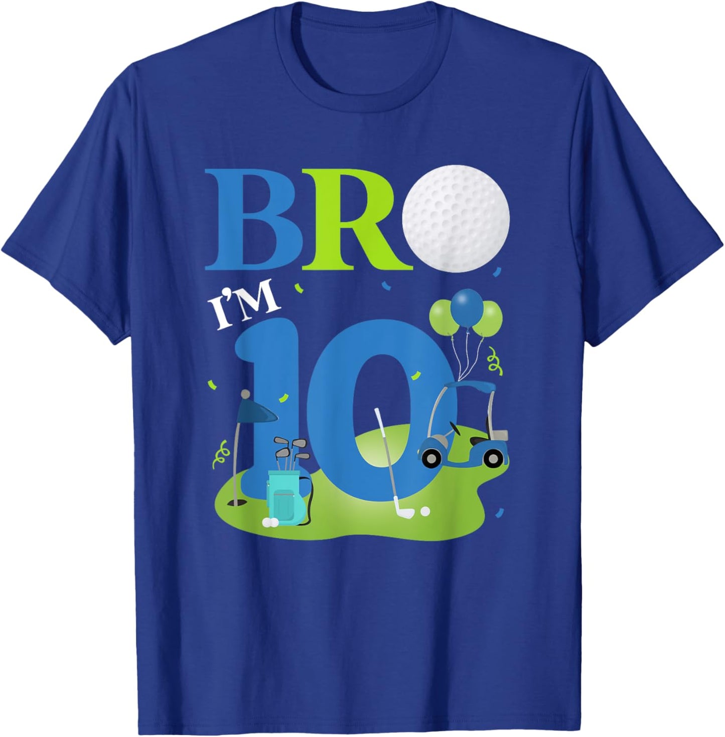 Bro I'm 10 Year Old Golf Theme It's My 10th Birthday Golfer T-Shirt - T-Shirt | Royal