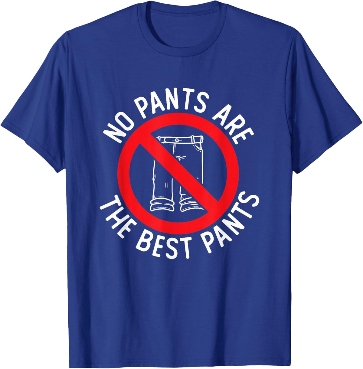 No Pants Required No Pants Club No Pants Are The Best Pants T-Shirt - T-Shirt | Royal