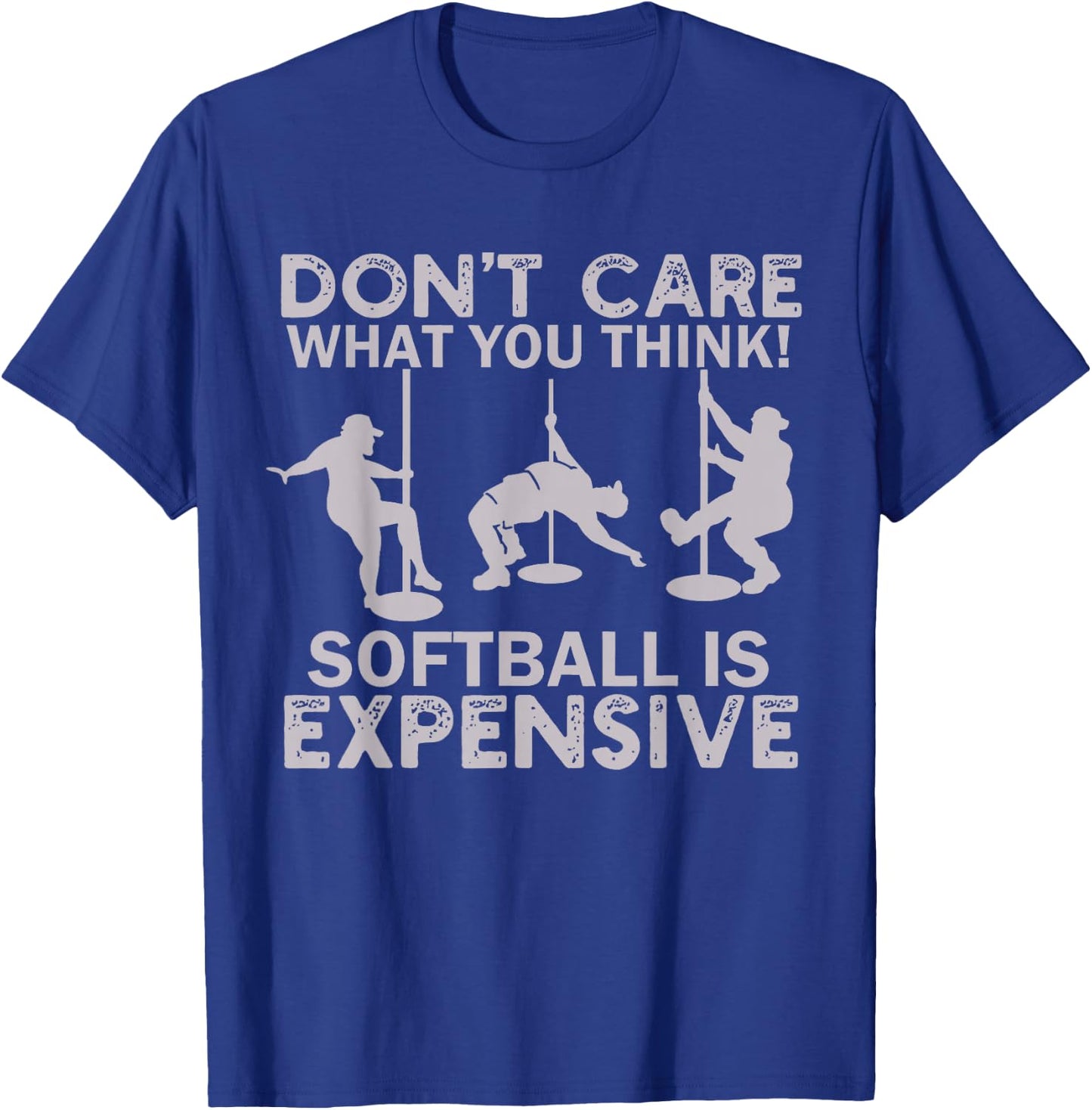 Funny Don't Care What You Think Softball Is Expensive Men T-Shirt - T-Shirt | Royal