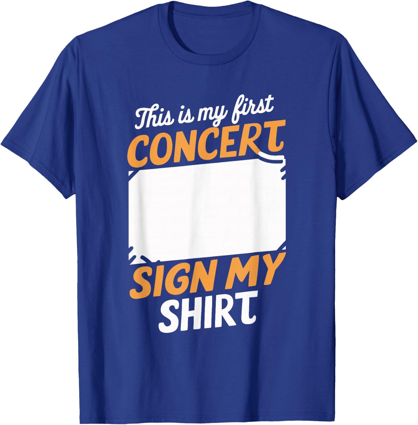 This is My First Concert Sign My T-Shirt - T-Shirt | Royal
