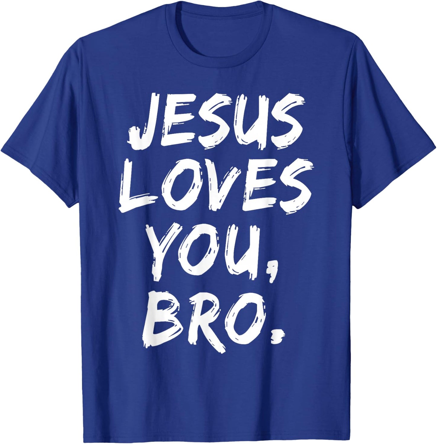 Jesus Loves You Bro Christian Believer Faith God Religious T-Shirt - T-Shirt | Royal