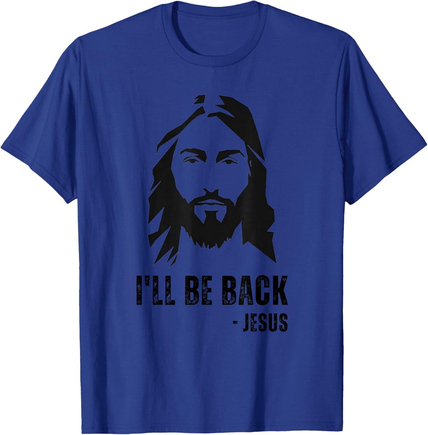 I'll Be Back - Funny Jesus Christ Quote Joke Resurrection T-Shirt - T-Shirt | Royal
