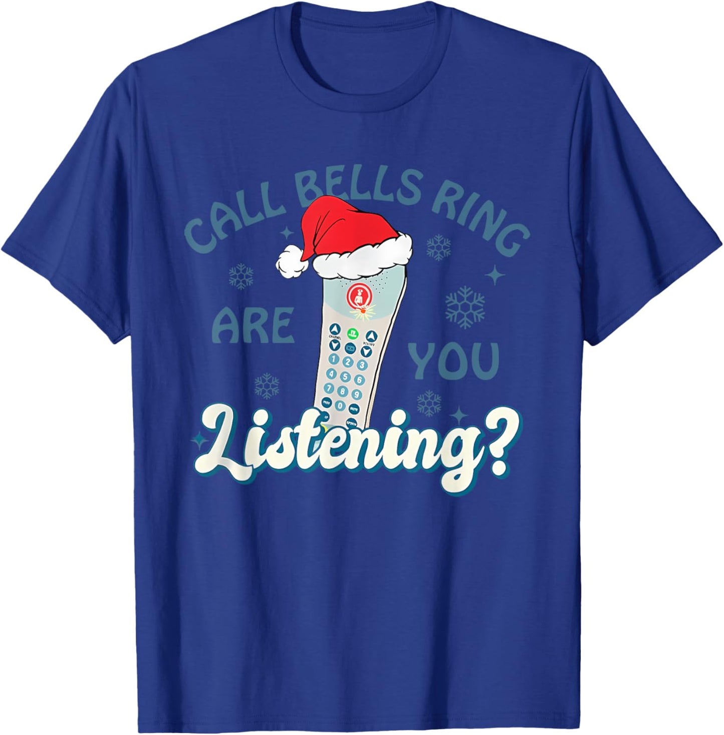 CALL BELLS RING ARE YOU Listening? Christmas Design T-Shirt - T-Shirt | Royal