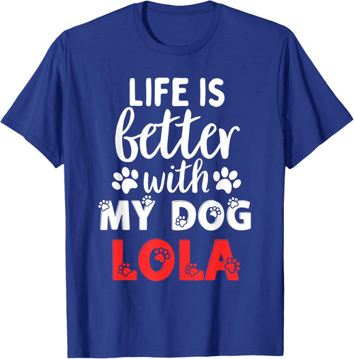 Dog Name Lola Life Is Better With My Dog Named Lola Women Girls Kids