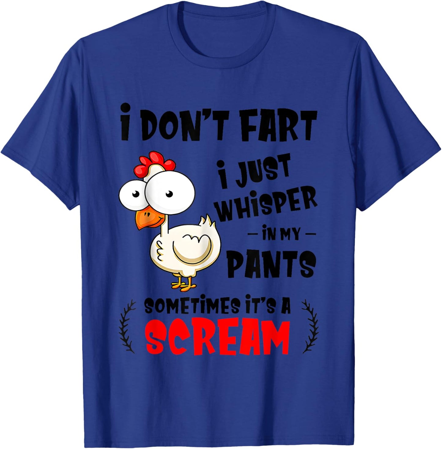 Chicken I Don’t Fart I Just Whisper In My Pants Sometimes T-Shirt - T-Shirt | Royal
