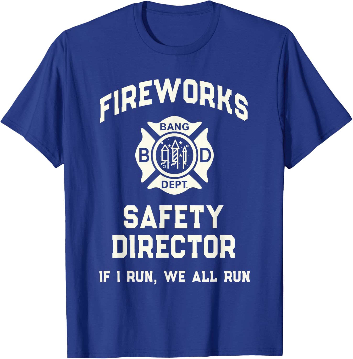 Funny FIREWORKS SAFETY DIRECTOR Bang Gang 4th July Fireworks T-Shirt - T-Shirt | Royal