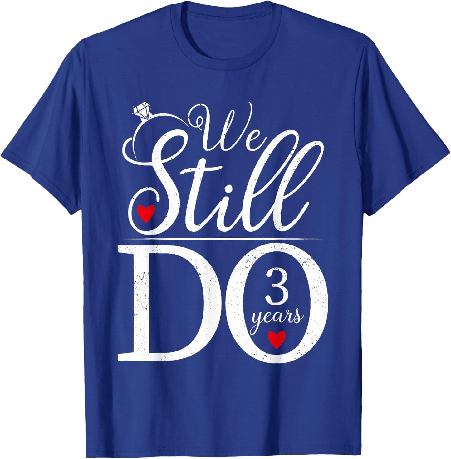 We Still Do 3 Years Couple Shirt 3rd Wedding Anniversary T-Shirt - T-Shirt | Royal