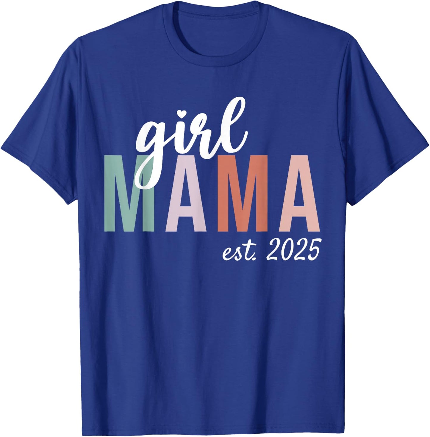 Girl Mama Est 2025 Girl Mom To Be Gifts New Mommy T-Shirt - T-Shirt | Royal