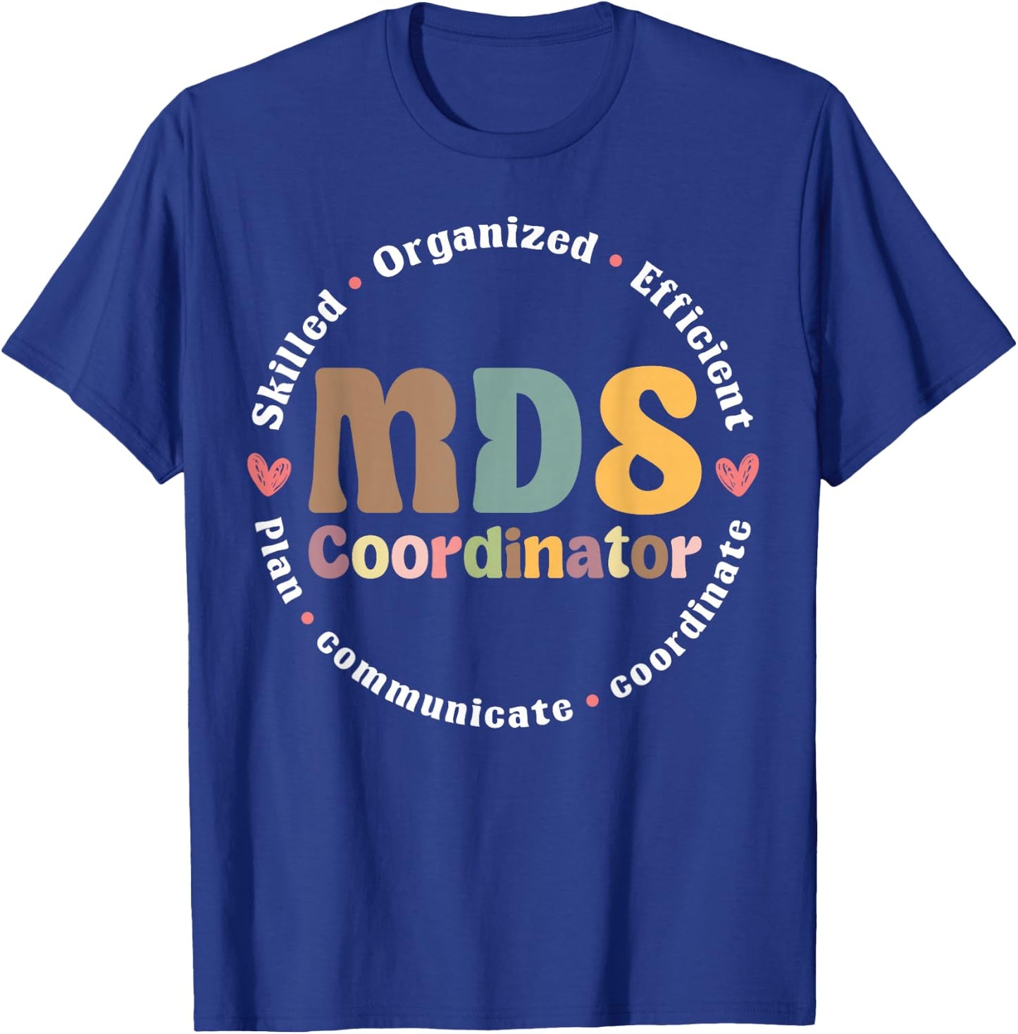 MDS Coordinator Appreciation T-Shirt - T-Shirt | Royal