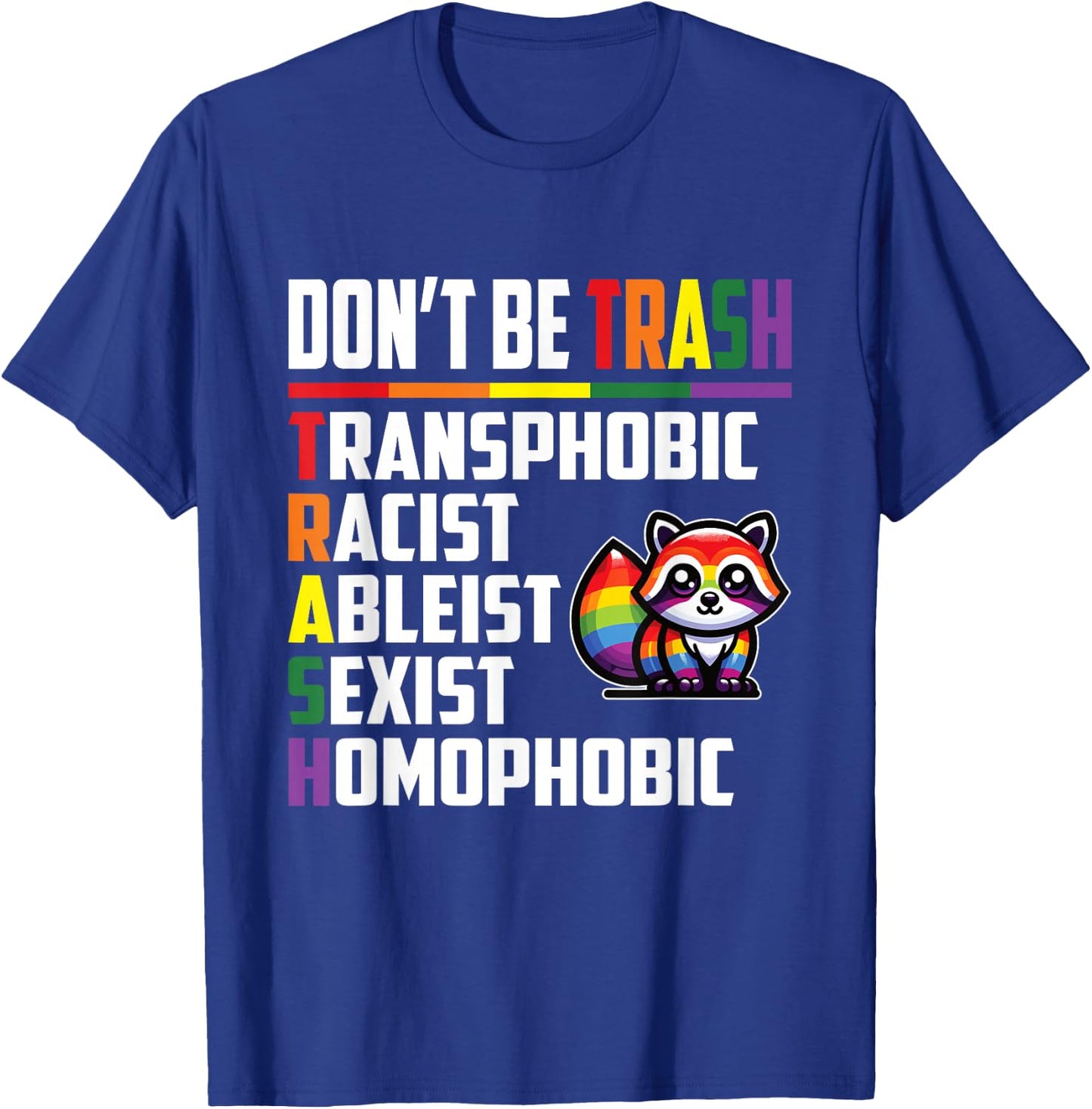 Don’t Be Trash Transphobic Racist Ableist Sexist Homophobic T-Shirt - T-Shirt | Royal