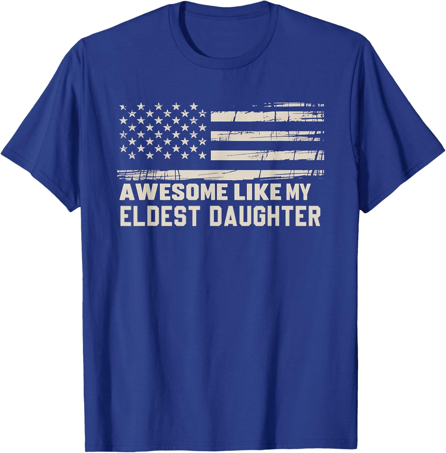 Awesome Like My Eldest Daughter Fathers Day Mom Dad Joke T-Shirt - T-Shirt | Royal