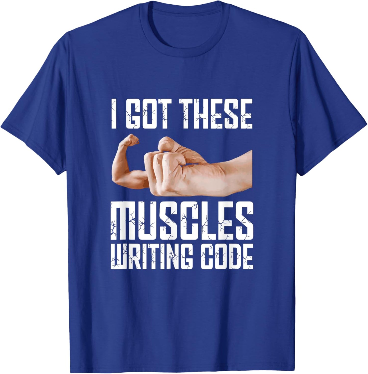 I Got These Muscles Writing Code Funny Programming Coding T-Shirt - T-Shirt | Royal
