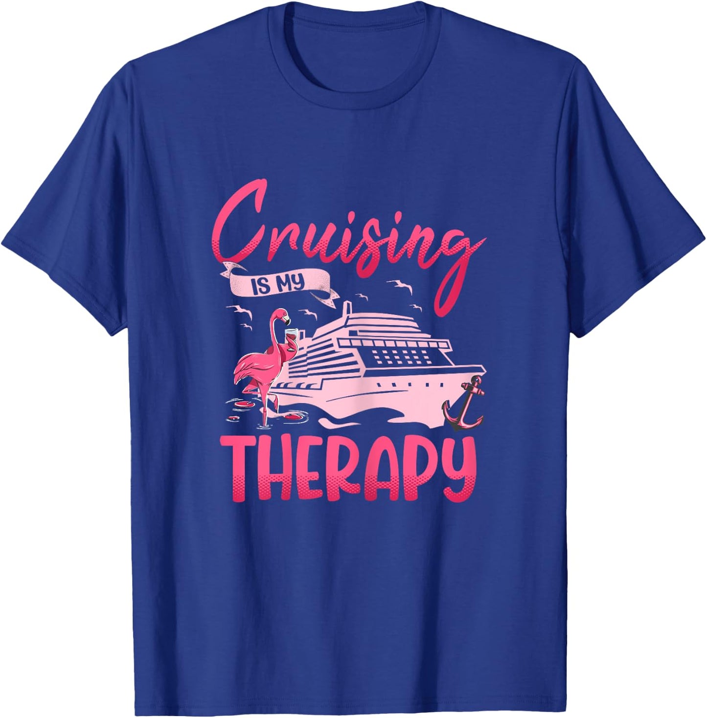 Cruising Is My Therapy Pink Flamingo Cruise Ship Cruising T-Shirt - T-Shirt | Royal
