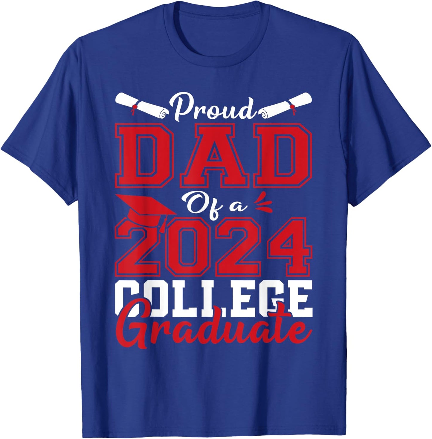Dad Senior 2024 Proud Dad Of A 2024 College Graduate T-Shirt - T-Shirt | Royal