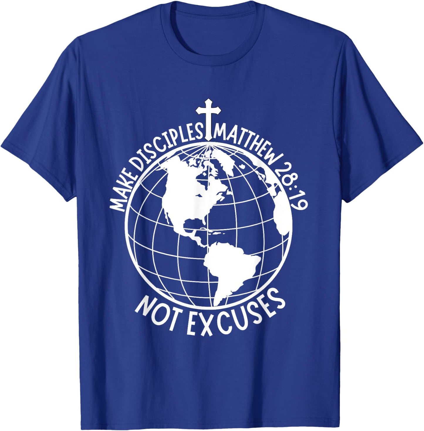 Make Disciples Not Excuses Christian Faith Bible Verse T-Shirt - T-Shirt | Royal