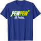 Pew Pew All Pedos T-Shirt - T-Shirt | Royal