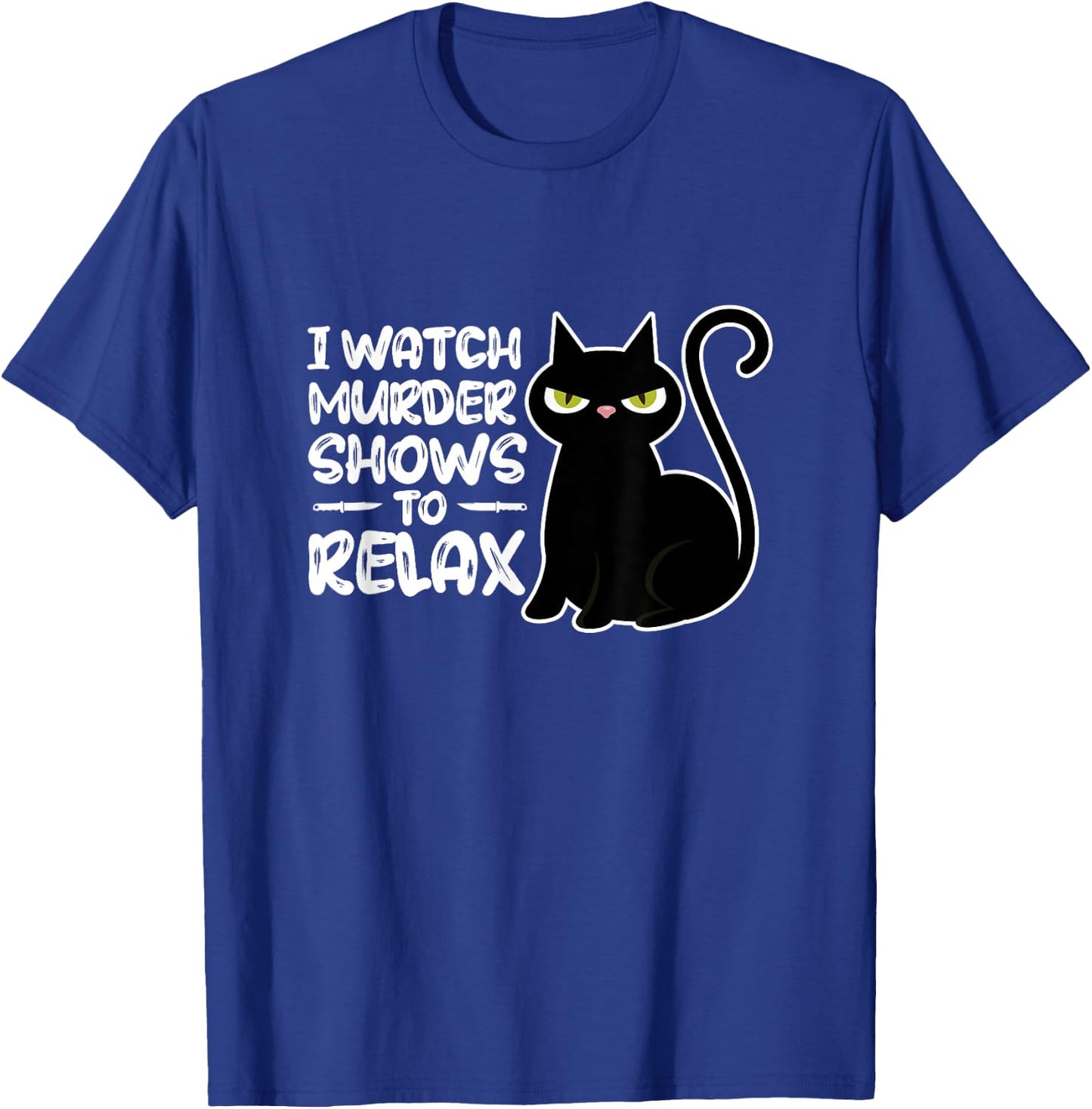 True Crime I Watch Murder Shows To Relax Documentary T-Shirt - T-Shirt | Royal